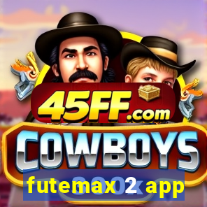 futemax 2 app